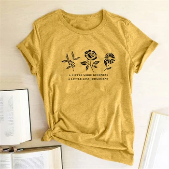 Gėlės Šiek tiek Daugiau Gerumo Šiek tiek Mažiau Sprendimą Spausdinimas marškinėliai Moterims Harajuku Viršų Moteris Tshirts Prarasti Camisetas Mujer