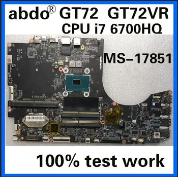 Abdo MS-17851 VER: 1.0 plokštė MSI GT72 GT72RV nešiojamojo kompiuterio motininė plokštė PROCESORIUS i7 6700HQ DDR4 bandymo darbai