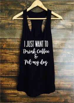 Aš tik noriu išgerti kavos ir pet mano šuo bako viršuje šuo mama šūkis juokinga šūkis grunge tumblr vest undershirt singlet rankovių