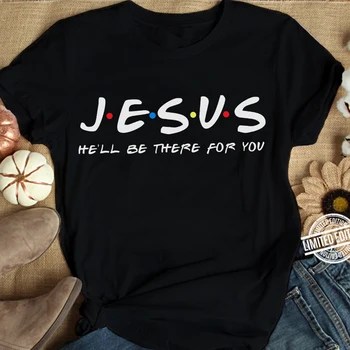 Jėzus Jis Bus Ten Jums, Draugai, Tv Rodo, Moterų Marškinėliai Krikščionių Grafinis Marškinėlius Velykų Drabužius Religinės Viršūnės Dropshpping
