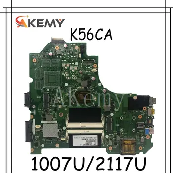 Akemy K56CA Nešiojamojo kompiuterio motininė plokštė, Skirta Asus K56CB K56CM K56C A56C S550CB S550C Bandymo originalus mainboard 1007U/2117U