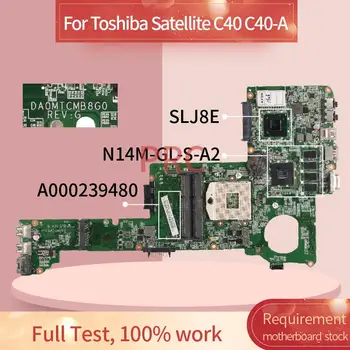 A000239480, Skirtas Toshiba Satellite C40 C40-Nešiojamojo kompiuterio Mainboard DA0MTCMB8G0 N14M-GL-S-A2 SLJ8E DDR3 Laptopo Plokštė