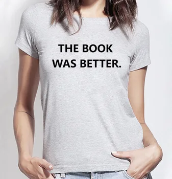 2020 metų vasaros mados prekės ženklo marškinėliai Moterims, KNYGA BUVO GERIAU spausdinti juokingi marškinėliai slim lady punk Viršuje Tees Hipster moterų marškinėliai